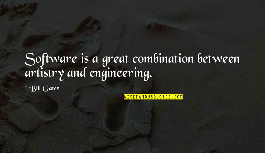 Artistry Quotes By Bill Gates: Software is a great combination between artistry and