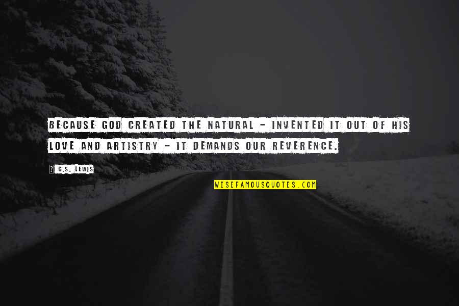 Artistry Quotes By C.S. Lewis: Because God created the Natural - invented it