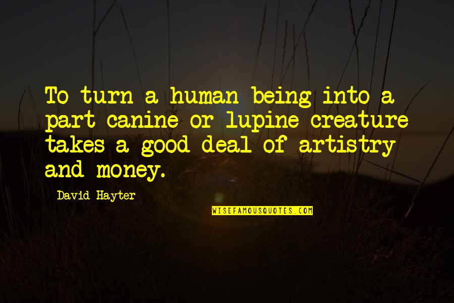 Artistry Quotes By David Hayter: To turn a human being into a part-canine