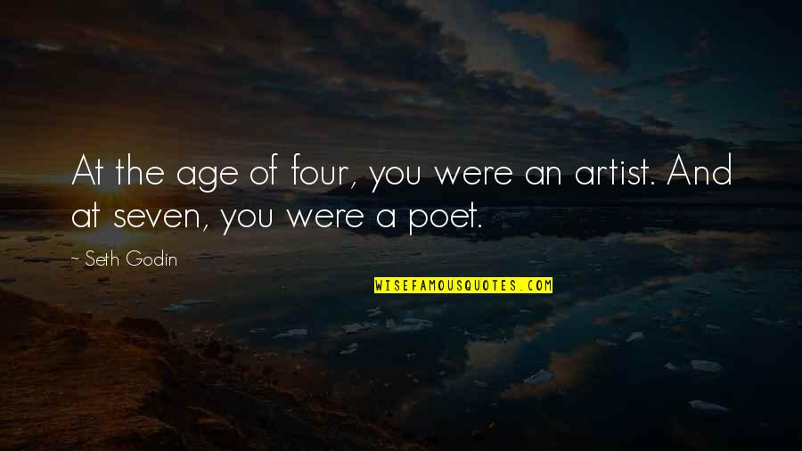 Artists And Art Quotes By Seth Godin: At the age of four, you were an