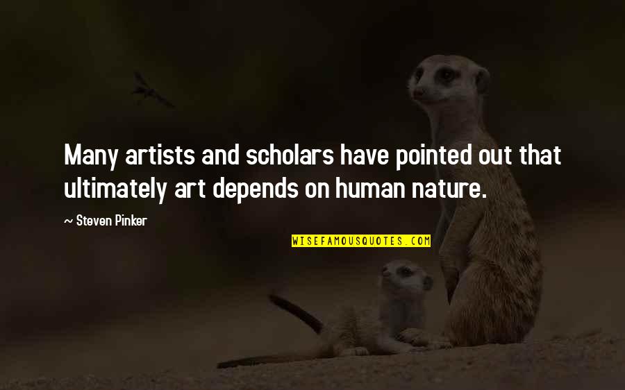 Artists And Art Quotes By Steven Pinker: Many artists and scholars have pointed out that