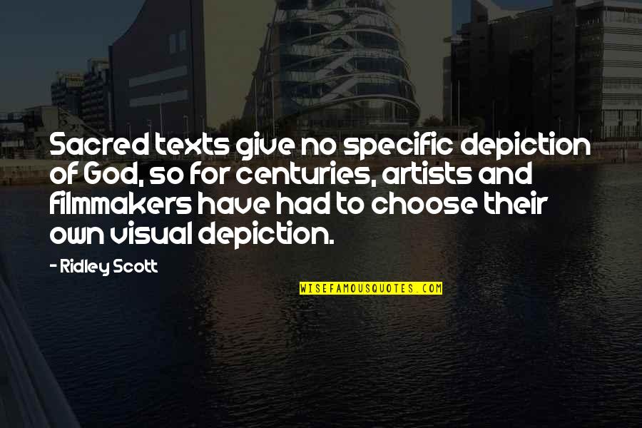 Artists And God Quotes By Ridley Scott: Sacred texts give no specific depiction of God, Artists And God Quotes By Ridley Scott: Sacred texts give no specific depiction of God,