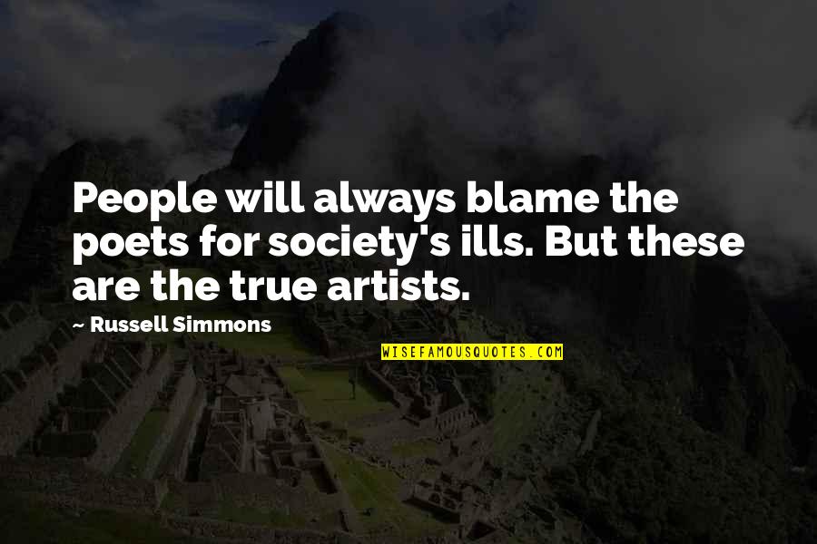 Artists And Society Quotes By Russell Simmons: People will always blame the poets for society's
