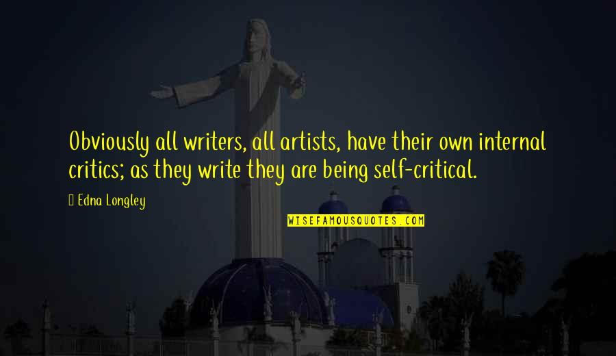 Artists And Writers Quotes By Edna Longley: Obviously all writers, all artists, have their own