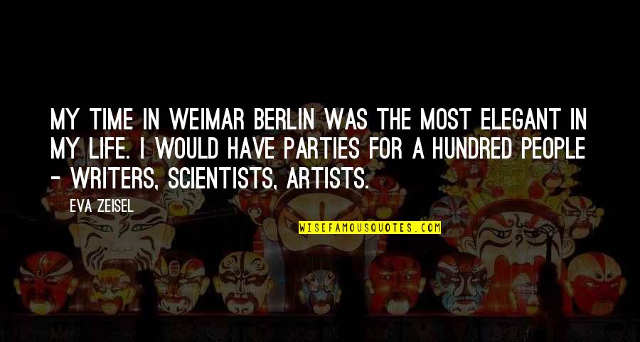 Artists And Writers Quotes By Eva Zeisel: My time in Weimar Berlin was the most