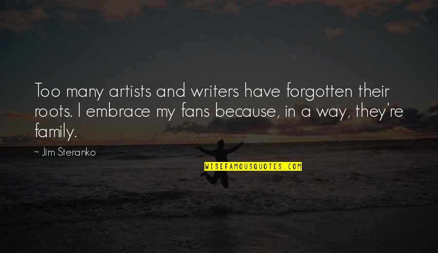 Artists And Writers Quotes By Jim Steranko: Too many artists and writers have forgotten their