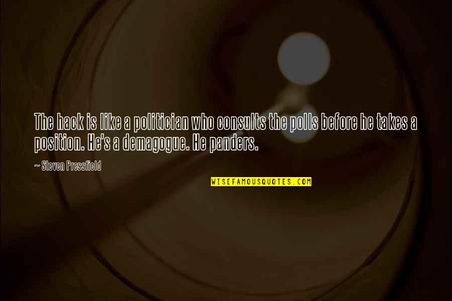 Artists And Writers Quotes By Steven Pressfield: The hack is like a politician who consults