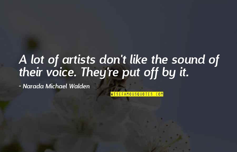 Artists Quotes By Narada Michael Walden: A lot of artists don't like the sound