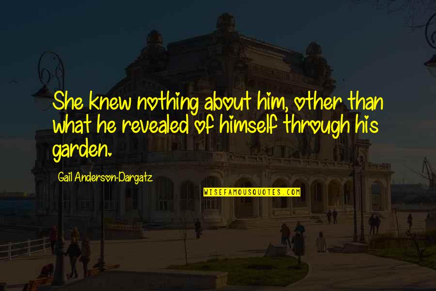 Artists Sayings And Quotes By Gail Anderson-Dargatz: She knew nothing about him, other than what