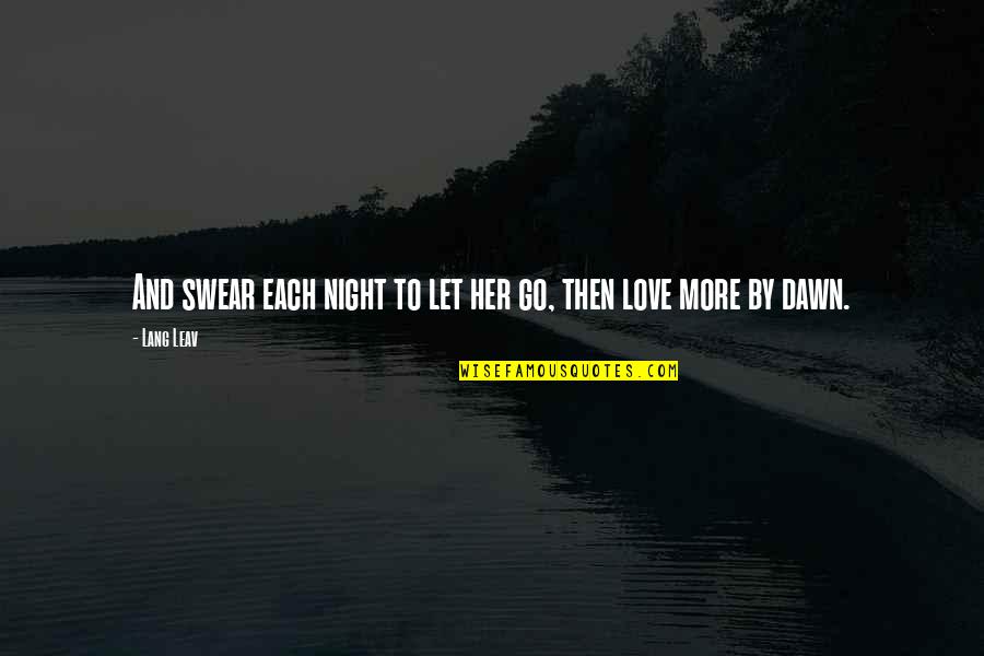 Artists Suffering Quotes By Lang Leav: And swear each night to let her go,