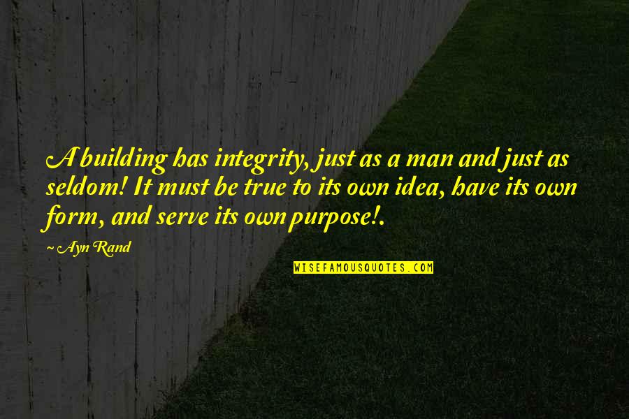 Artists That Died Quotes By Ayn Rand: A building has integrity, just as a man