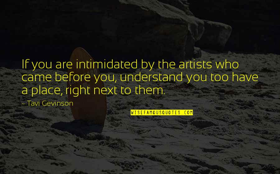 Artists Who Quotes By Tavi Gevinson: If you are intimidated by the artists who