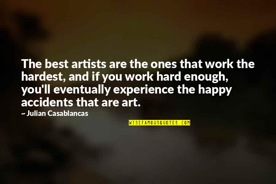 Artists Work Of Art Quotes By Julian Casablancas: The best artists are the ones that work Artists Work Of Art Quotes By Julian Casablancas: The best artists are the ones that work