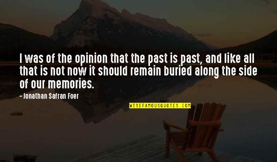 Artizans Quotes By Jonathan Safran Foer: I was of the opinion that the past