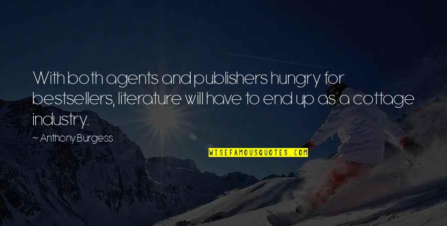 Artless Quotes By Anthony Burgess: With both agents and publishers hungry for bestsellers, Artless Quotes By Anthony Burgess: With both agents and publishers hungry for bestsellers,
