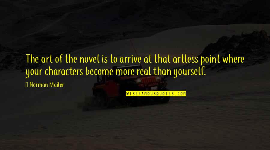Artless Quotes By Norman Mailer: The art of the novel is to arrive