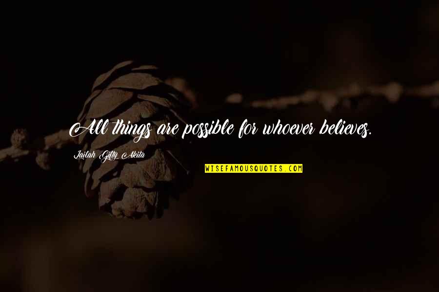 Artmust Quotes By Lailah Gifty Akita: All things are possible for whoever believes.