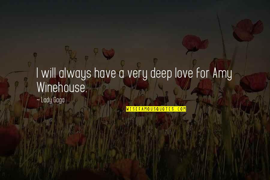 Artola Estates Quotes By Lady Gaga: I will always have a very deep love