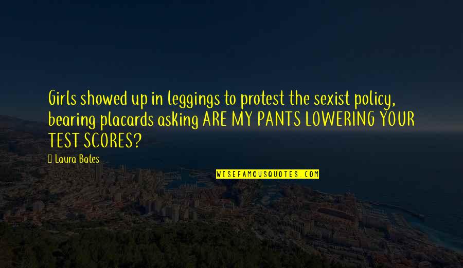 Arton Products Quotes By Laura Bates: Girls showed up in leggings to protest the