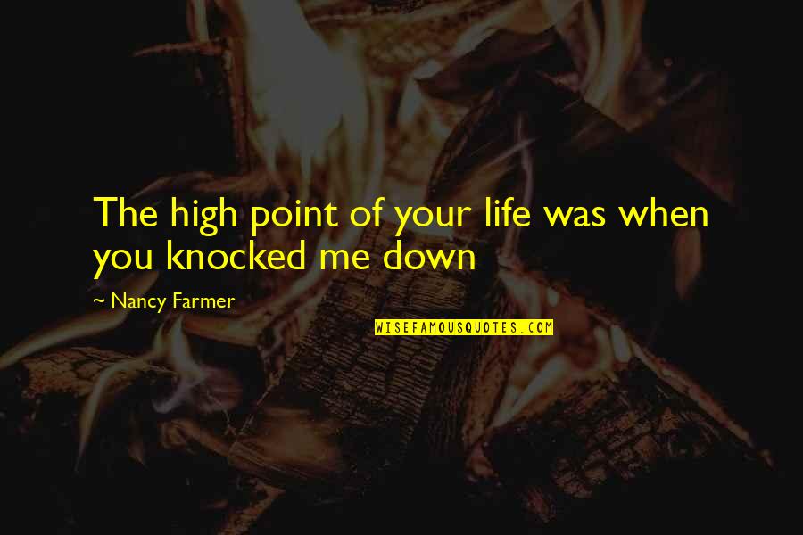 Arton Quotes By Nancy Farmer: The high point of your life was when Arton Quotes By Nancy Farmer: The high point of your life was when