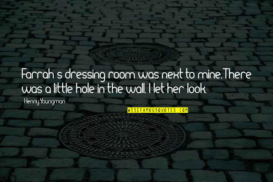 Artorias Quotes By Henny Youngman: Farrah's dressing room was next to mine. There Artorias Quotes By Henny Youngman: Farrah's dressing room was next to mine. There