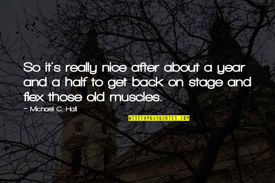 Artos Quotes By Michael C. Hall: So it's really nice after about a year