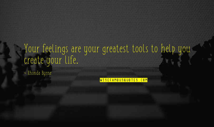 Arts And Crafts Movement Quotes By Rhonda Byrne: Your feelings are your greatest tools to help