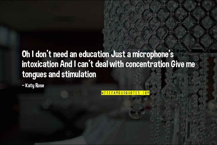 Arts In Schools Quotes By Katy Rose: Oh I don't need an education Just a Arts In Schools Quotes By Katy Rose: Oh I don't need an education Just a