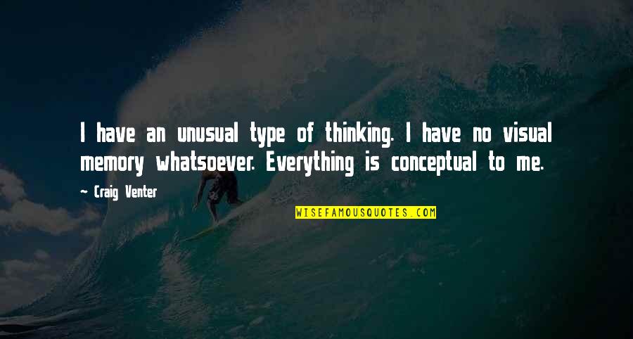 Artschwager's Quotes By Craig Venter: I have an unusual type of thinking. I