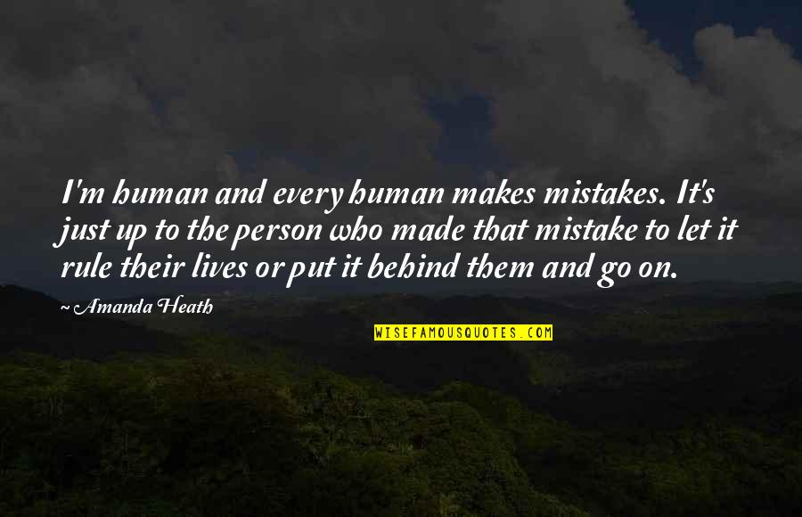 Artshave Quotes By Amanda Heath: I'm human and every human makes mistakes. It's