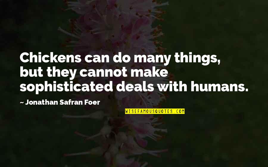 Artsiest Quotes By Jonathan Safran Foer: Chickens can do many things, but they cannot