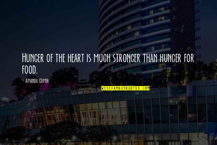 Artspeak Generator Quotes By Amanda Comer: Hunger of the heart is much stronger than