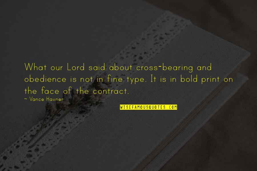 Artspeak Generator Quotes By Vance Havner: What our Lord said about cross-bearing and obedience