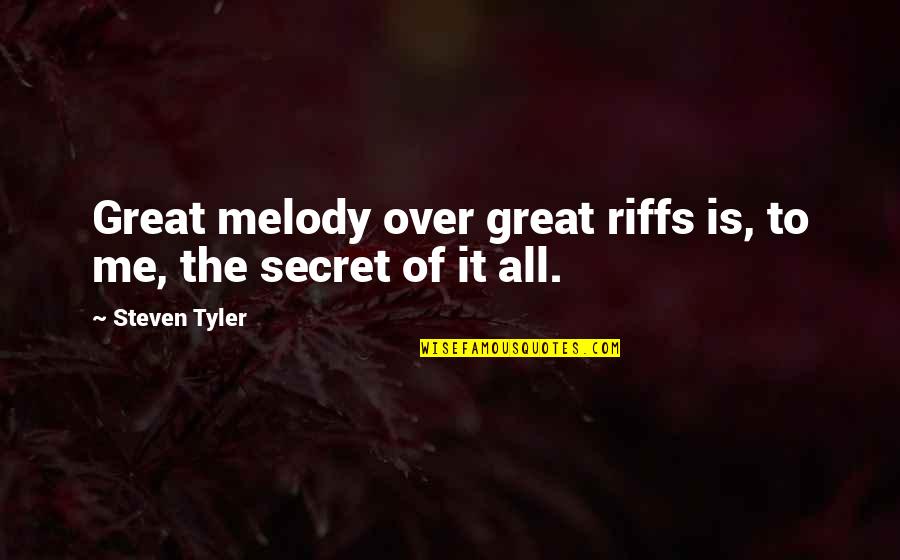 Artstein Ron Quotes By Steven Tyler: Great melody over great riffs is, to me,