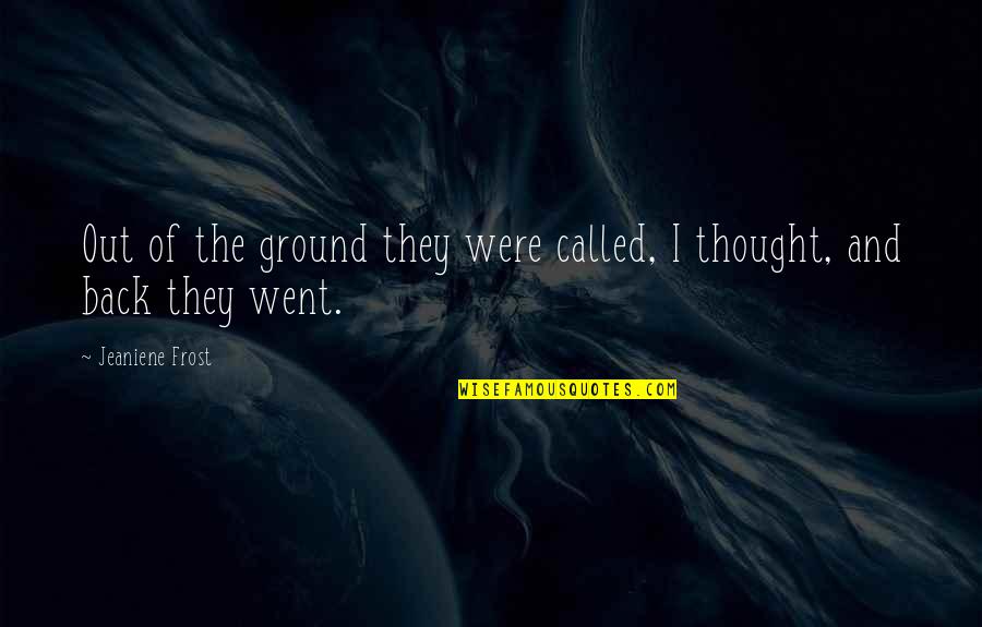 Artsy Picture Quotes By Jeaniene Frost: Out of the ground they were called, I