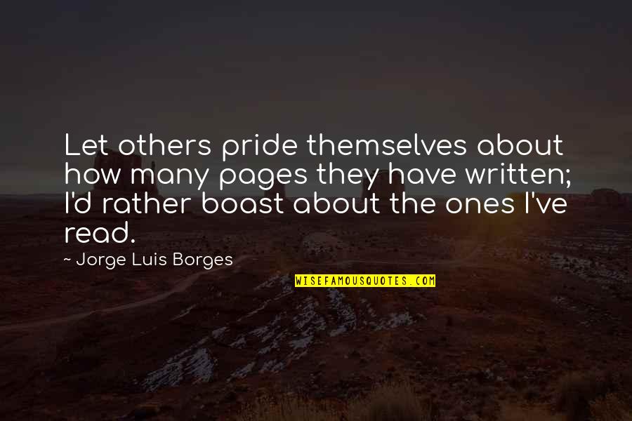 Artsy Picture Quotes By Jorge Luis Borges: Let others pride themselves about how many pages