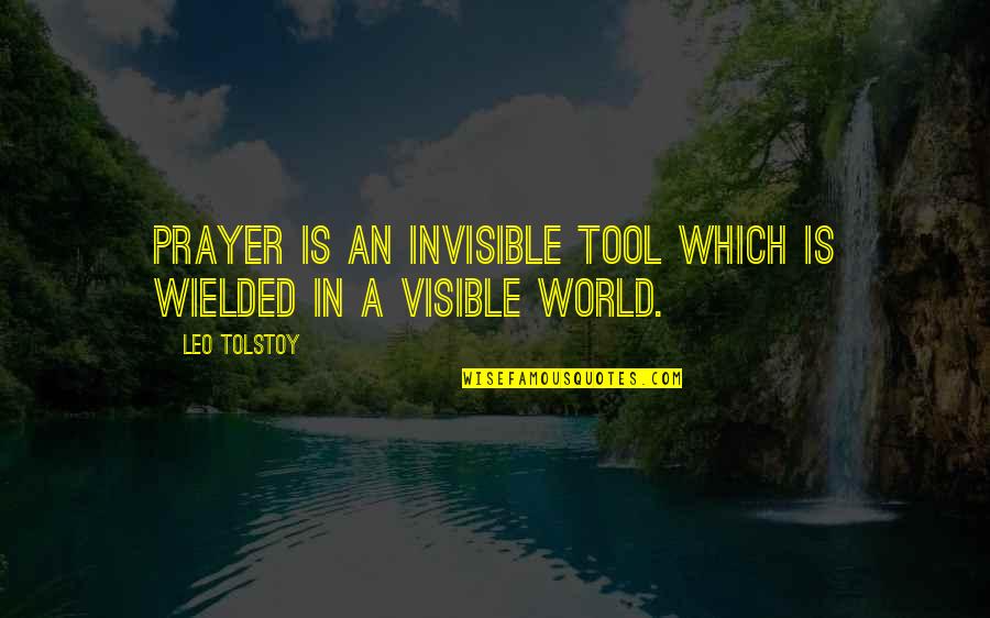 Artsy Picture Quotes By Leo Tolstoy: Prayer is an invisible tool which is wielded