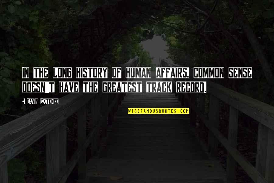 Artur Axmann Quotes By Gavin Extence: In the long history of human affairs, common Artur Axmann Quotes By Gavin Extence: In the long history of human affairs, common