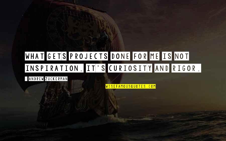 Arturito Star Quotes By Andrew Zuckerman: What gets projects done for me is not Arturito Star Quotes By Andrew Zuckerman: What gets projects done for me is not