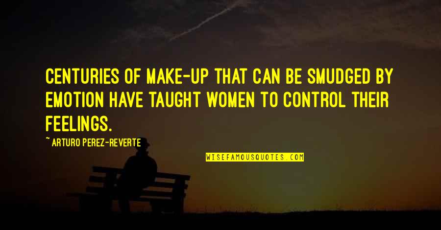 Arturo Perez Reverte Quotes By Arturo Perez-Reverte: Centuries of make-up that can be smudged by