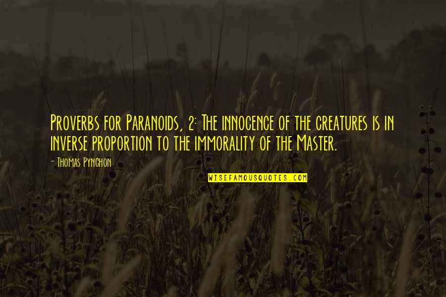 Artwell From Robots Quotes By Thomas Pynchon: Proverbs for Paranoids, 2: The innocence of the Artwell From Robots Quotes By Thomas Pynchon: Proverbs for Paranoids, 2: The innocence of the