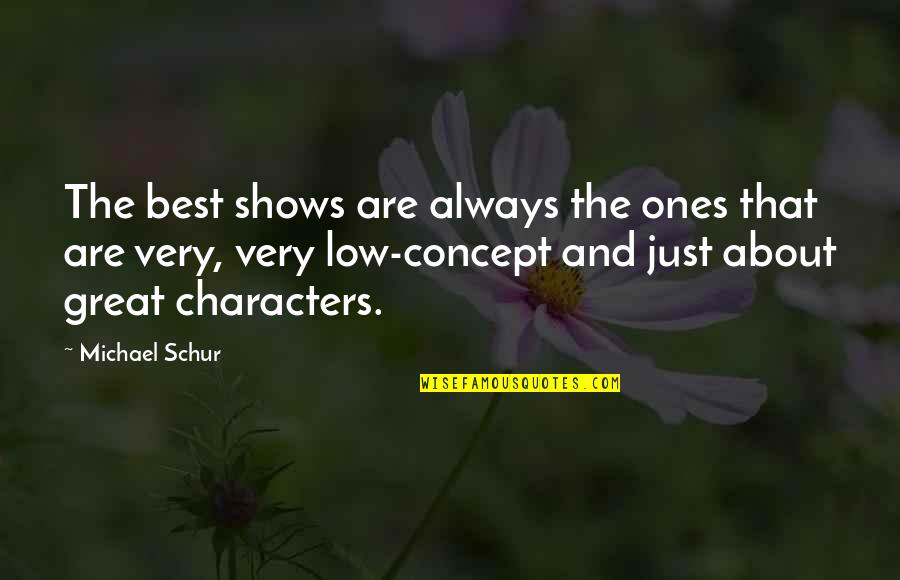 Artwise Quotes By Michael Schur: The best shows are always the ones that Artwise Quotes By Michael Schur: The best shows are always the ones that