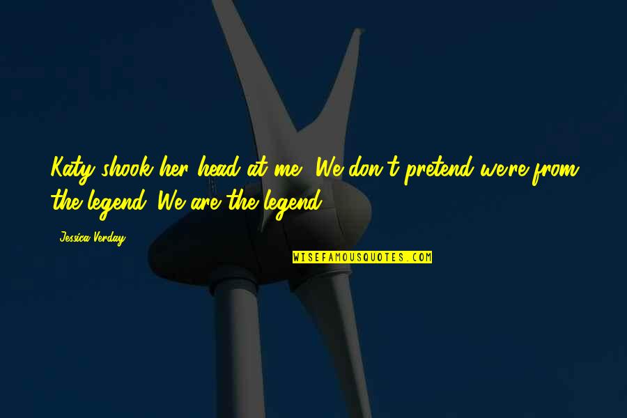 Artwork Italicized Or Quotes By Jessica Verday: Katy shook her head at me. 'We don't
