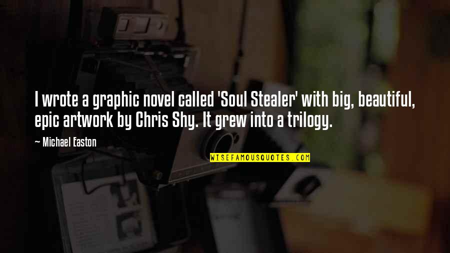 Artwork With Quotes By Michael Easton: I wrote a graphic novel called 'Soul Stealer'