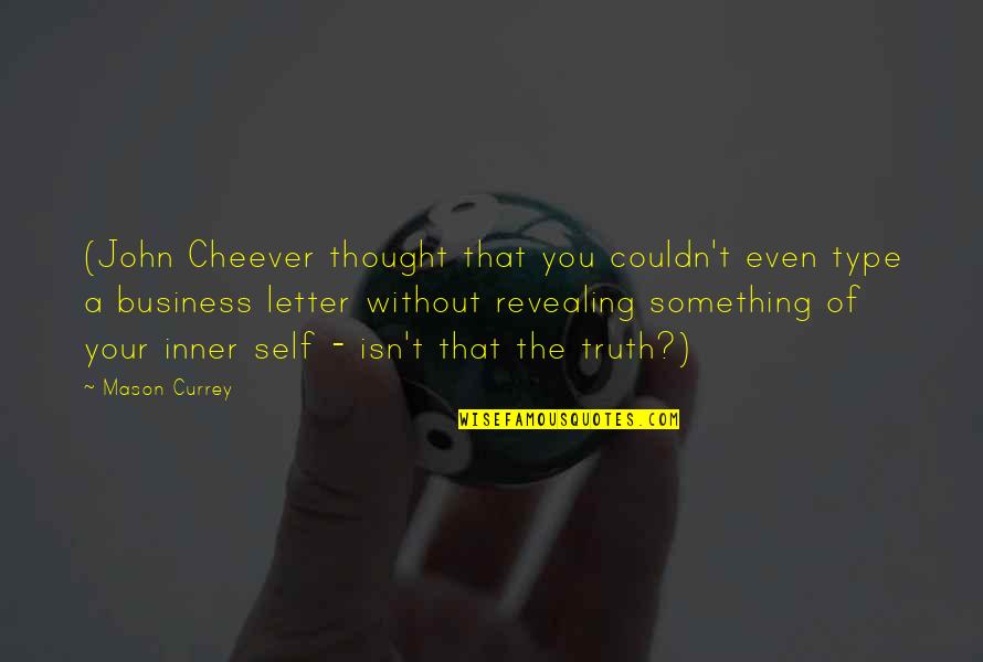 Artza Alinu Quotes By Mason Currey: (John Cheever thought that you couldn't even type Artza Alinu Quotes By Mason Currey: (John Cheever thought that you couldn't even type