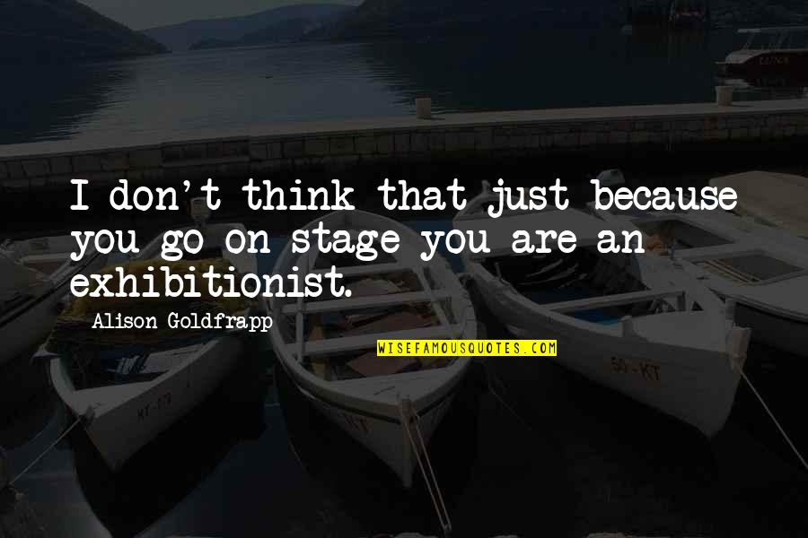Artzato Quotes By Alison Goldfrapp: I don't think that just because you go Artzato Quotes By Alison Goldfrapp: I don't think that just because you go