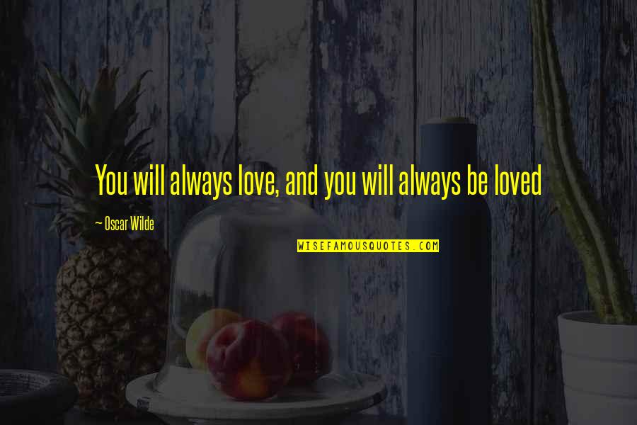 Artzato Quotes By Oscar Wilde: You will always love, and you will always Artzato Quotes By Oscar Wilde: You will always love, and you will always