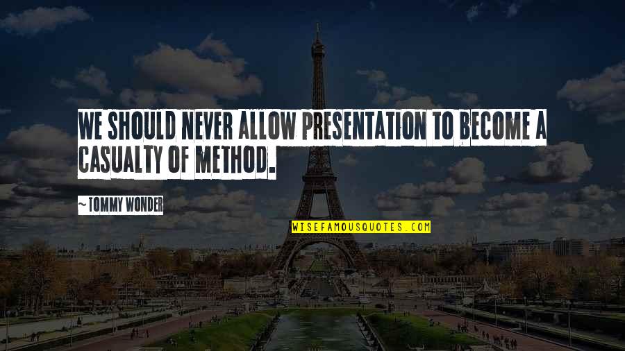 Artzato Quotes By Tommy Wonder: We should never allow presentation to become a