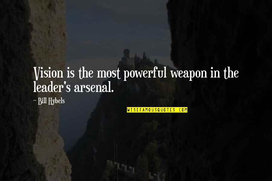 Aruba Vacation Quotes By Bill Hybels: Vision is the most powerful weapon in the