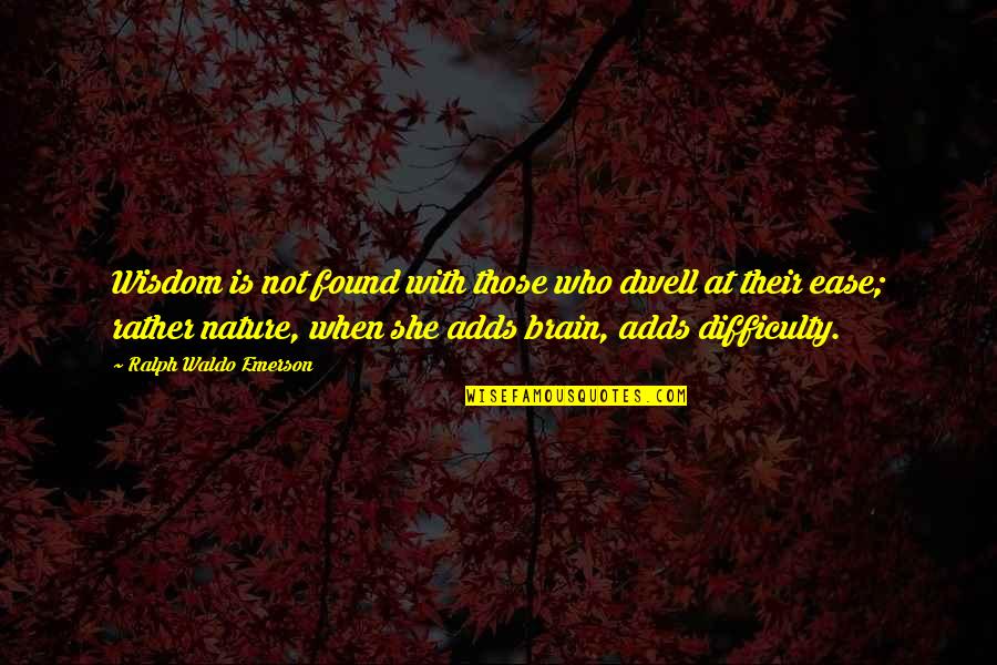 Aruda Jyotish Quotes By Ralph Waldo Emerson: Wisdom is not found with those who dwell